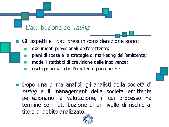 L’attribuzione del rating n Gli aspetti e i dati presi in considerazione sono: n