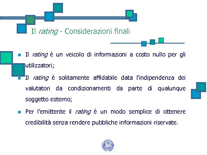 Il rating - Considerazioni finali n Il rating è un veicolo di informazioni a
