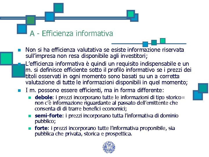 A - Efficienza informativa n n n Non si ha efficienza valutativa se esiste