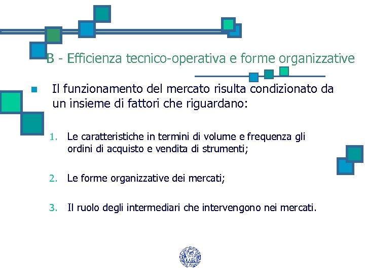 B - Efficienza tecnico-operativa e forme organizzative n Il funzionamento del mercato risulta condizionato