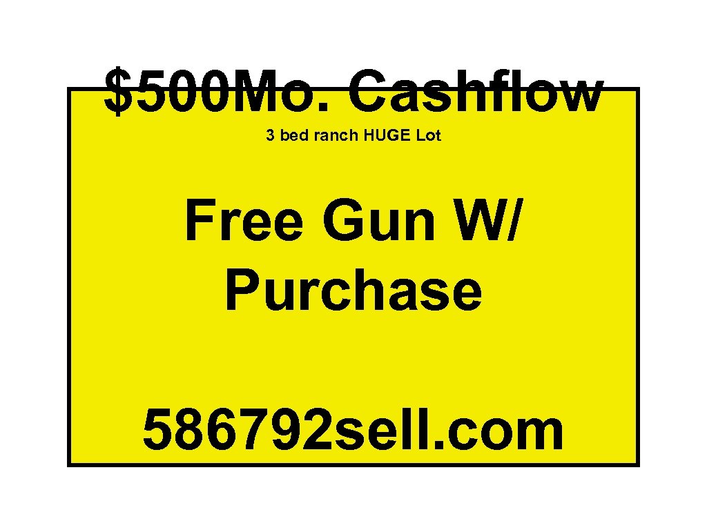 $500 Mo. Cashflow 3 bed ranch HUGE Lot Free Gun W/ Purchase 586792 sell.
