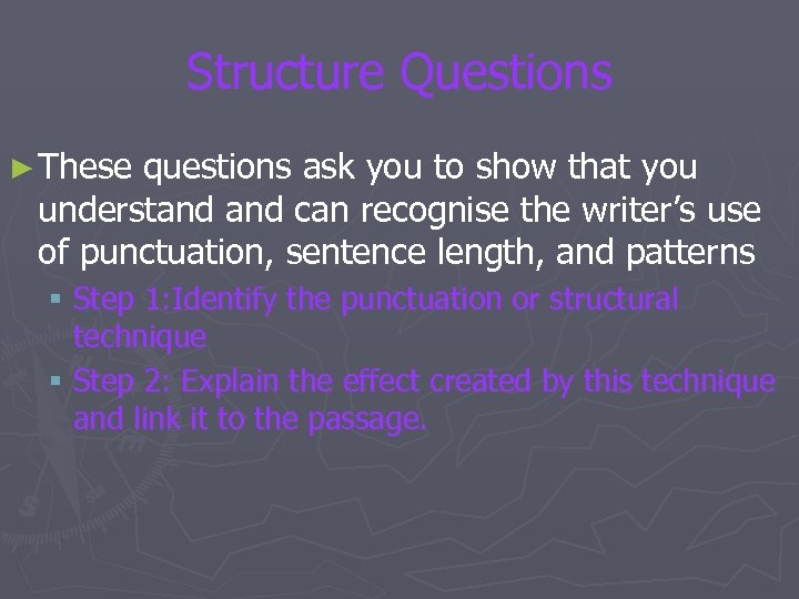 Structure Questions ► These questions ask you to show that you understand can recognise