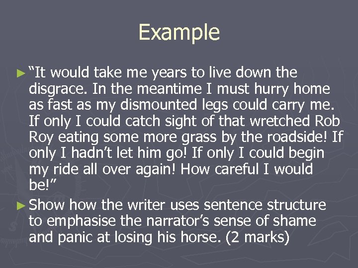 Example ► “It would take me years to live down the disgrace. In the