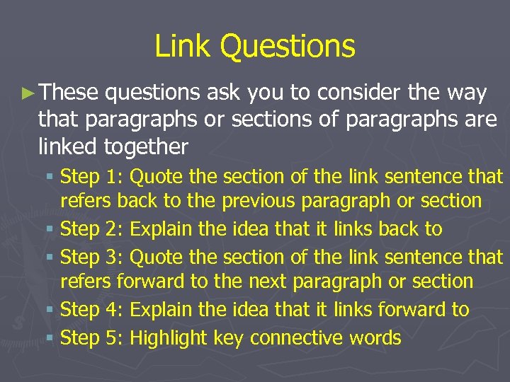 Link Questions ► These questions ask you to consider the way that paragraphs or