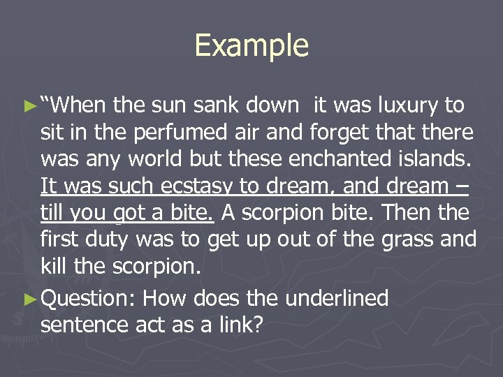 Example ► “When the sun sank down it was luxury to sit in the