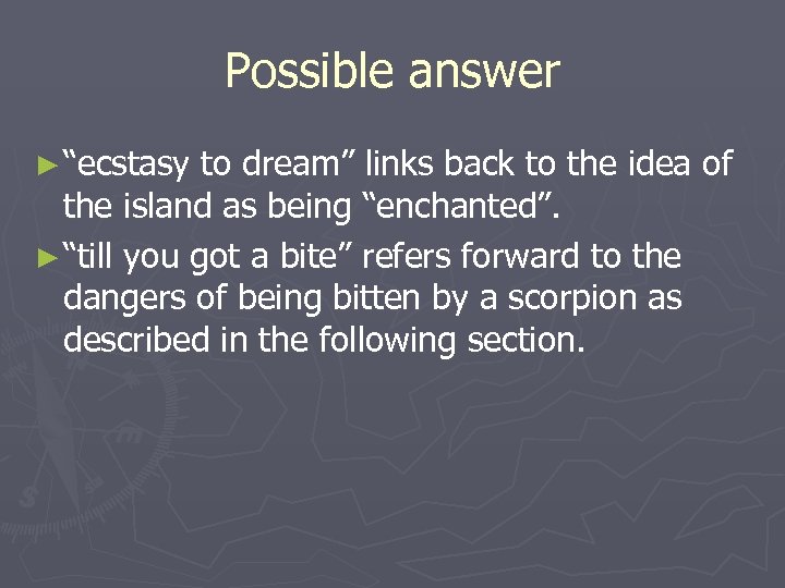 Possible answer ► “ecstasy to dream” links back to the idea of the island