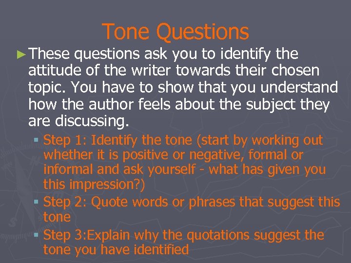 ► These Tone Questions questions ask you to identify the attitude of the writer