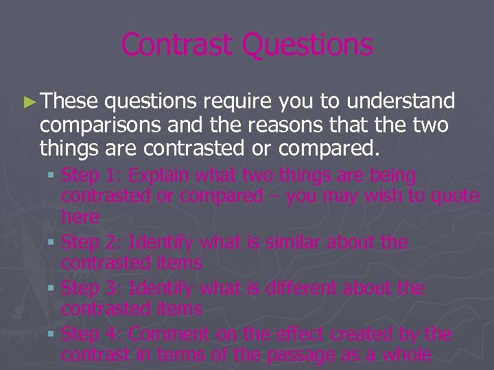 Contrast Questions ► These questions require you to understand comparisons and the reasons that
