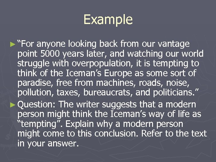 Example ► “For anyone looking back from our vantage point 5000 years later, and