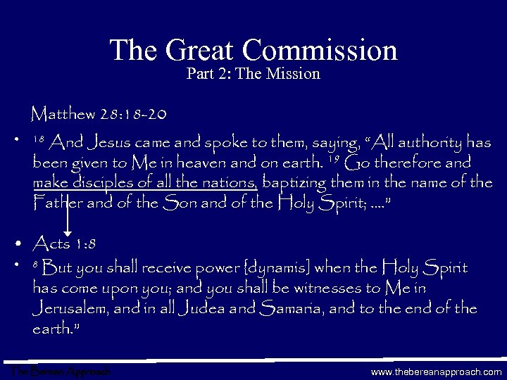 The Great Commission Part 2: The Mission Matthew 28: 18 -20 • And Jesus