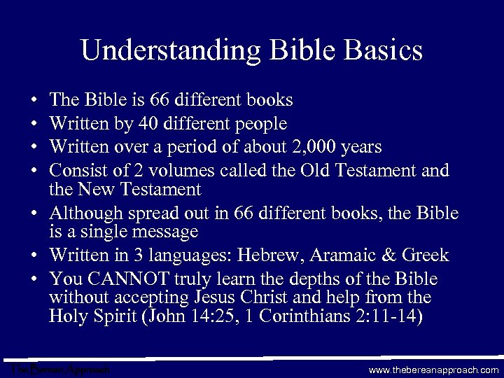 Understanding Bible Basics • • The Bible is 66 different books Written by 40