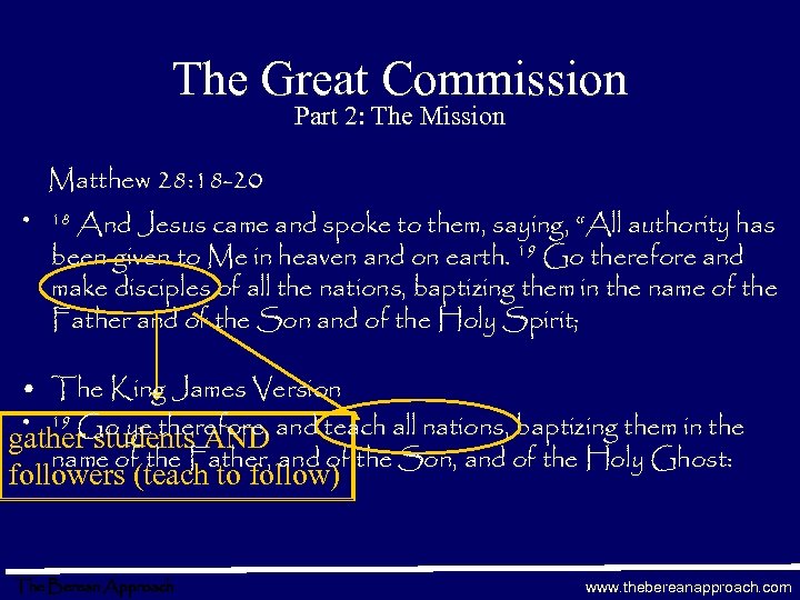 The Great Commission Part 2: The Mission Matthew 28: 18 -20 • And Jesus