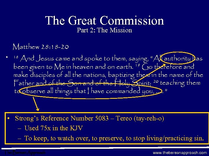 The Great Commission Part 2: The Mission Matthew 28: 18 -20 • And Jesus