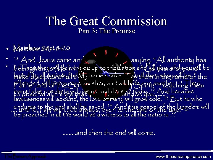 The Great Commission Part 3: The Promise • Matthew 24: 9 -14 Matthew 28: