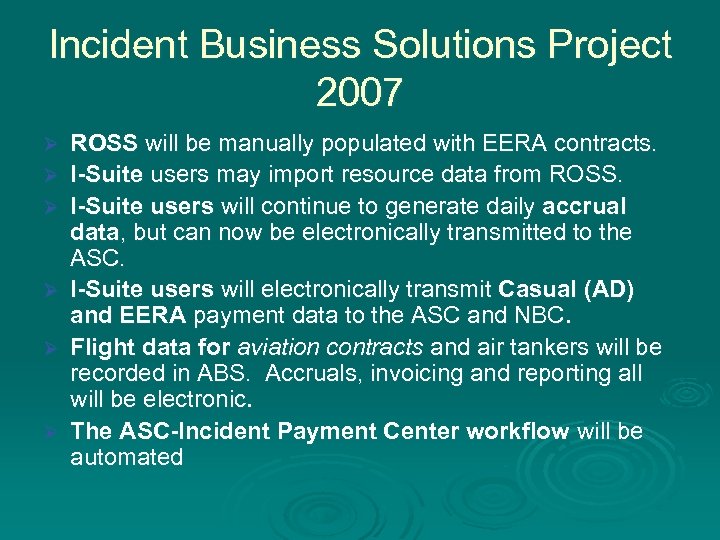 Incident Business Solutions Project 2007 Ø Ø Ø ROSS will be manually populated with