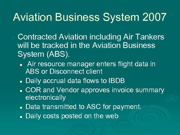 Aviation Business System 2007 Ø Contracted Aviation including Air Tankers will be tracked in