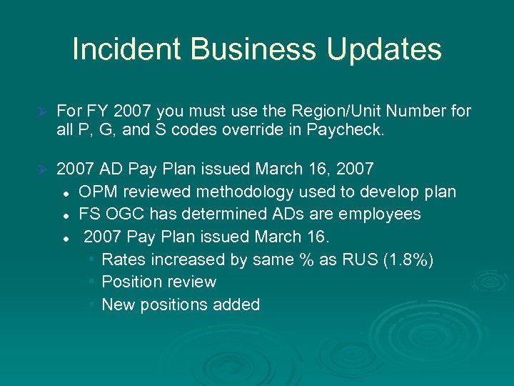 Incident Business Updates Ø For FY 2007 you must use the Region/Unit Number for