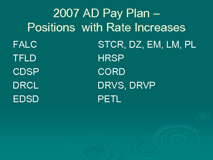 2007 AD Pay Plan – Positions with Rate Increases FALC TFLD CDSP DRCL EDSD