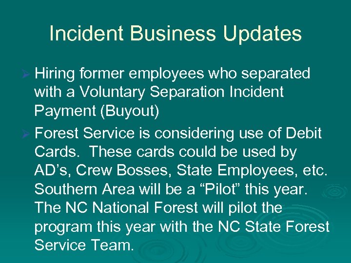 Incident Business Updates Ø Hiring former employees who separated with a Voluntary Separation Incident