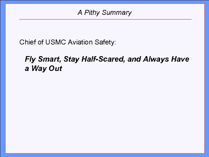 A Pithy Summary Click to edit Master title style Chief of USMC Aviation Safety: