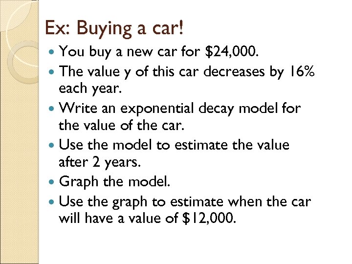 Ex: Buying a car! You buy a new car for $24, 000. The value