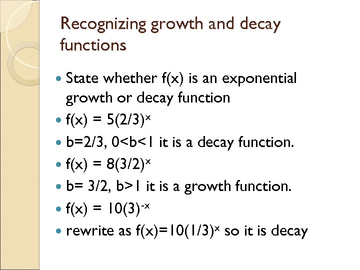 Recognizing growth and decay functions State whether f(x) is an exponential growth or decay