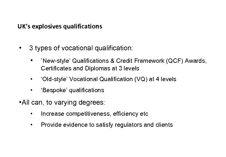 UK’s explosives qualifications • 3 types of vocational qualification: • ‘New-style’ Qualifications & Credit