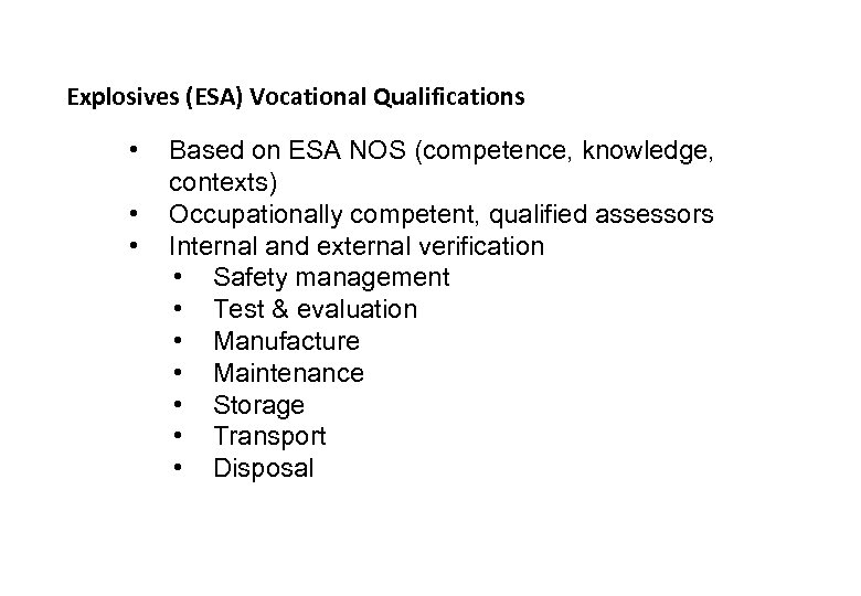 Explosives (ESA) Vocational Qualifications • • • Based on ESA NOS (competence, knowledge, contexts)
