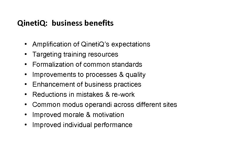 Qineti. Q: business benefits • • • Amplification of Qineti. Q’s expectations Targeting training