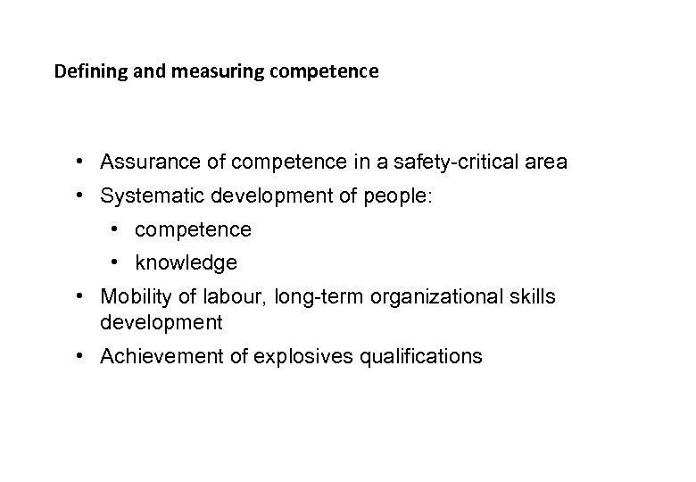 Defining and measuring competence • Assurance of competence in a safety-critical area • Systematic