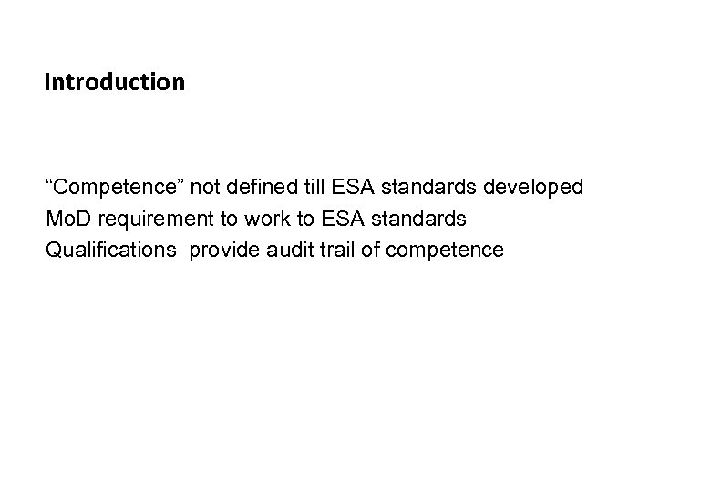 Introduction “Competence” not defined till ESA standards developed Mo. D requirement to work to