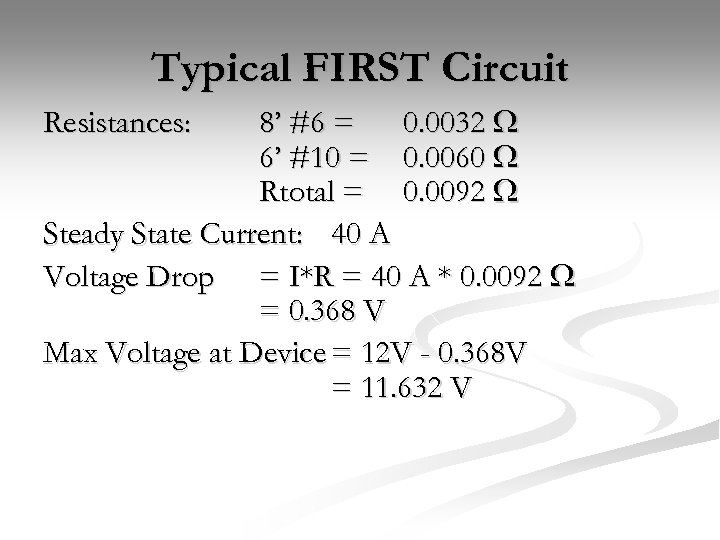 Typical FIRST Circuit 8’ #6 = 0. 0032 W 6’ #10 = 0. 0060
