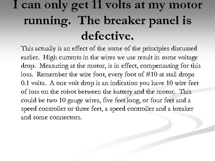 I can only get 11 volts at my motor running. The breaker panel is