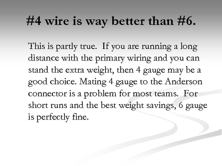 #4 wire is way better than #6. This is partly true. If you are