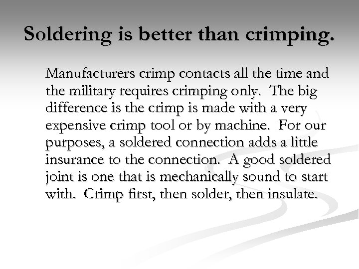 Soldering is better than crimping. Manufacturers crimp contacts all the time and the military