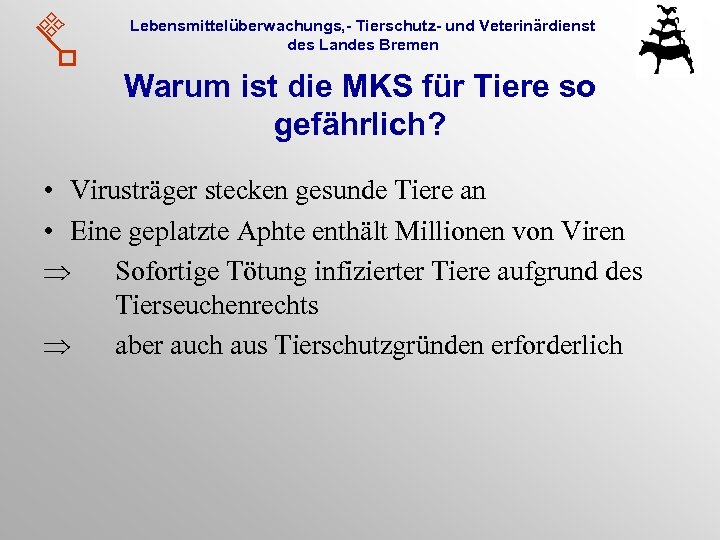 Lebensmittelüberwachungs, - Tierschutz- und Veterinärdienst des Landes Bremen Warum ist die MKS für Tiere