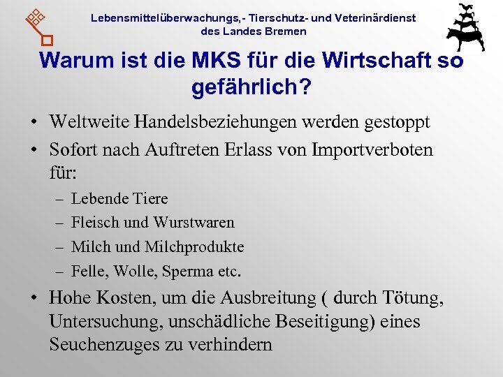 Lebensmittelüberwachungs, - Tierschutz- und Veterinärdienst des Landes Bremen Warum ist die MKS für die