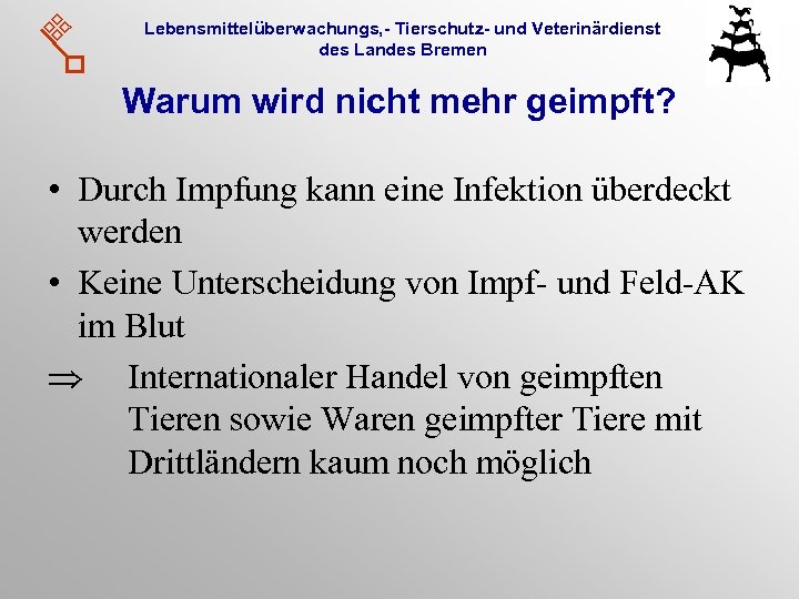 Lebensmittelüberwachungs, - Tierschutz- und Veterinärdienst des Landes Bremen Warum wird nicht mehr geimpft? •