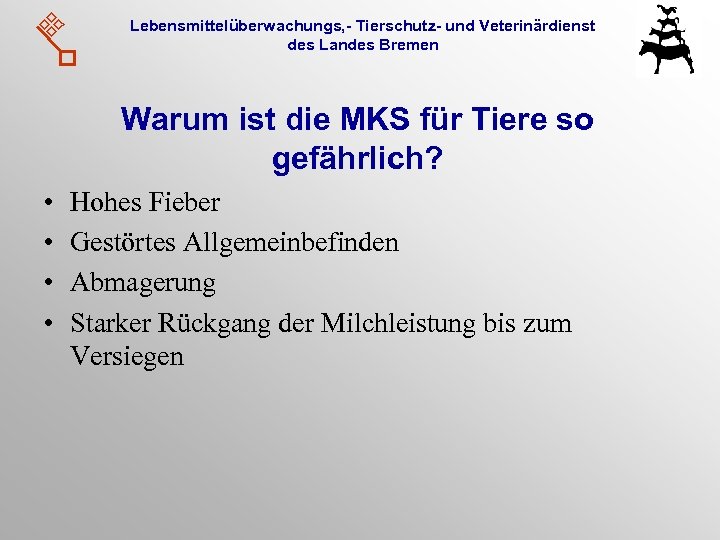Lebensmittelüberwachungs, - Tierschutz- und Veterinärdienst des Landes Bremen Warum ist die MKS für Tiere