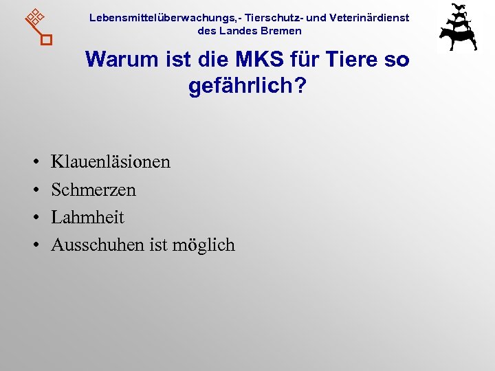 Lebensmittelüberwachungs, - Tierschutz- und Veterinärdienst des Landes Bremen Warum ist die MKS für Tiere