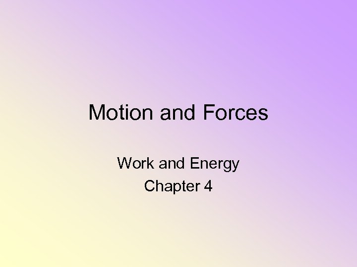 Motion and Forces Work and Energy Chapter 4 