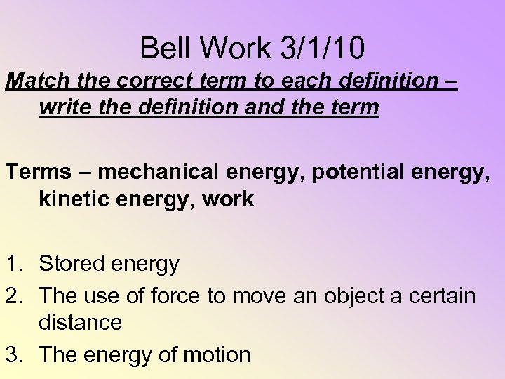 Bell Work 3/1/10 Match the correct term to each definition – write the definition