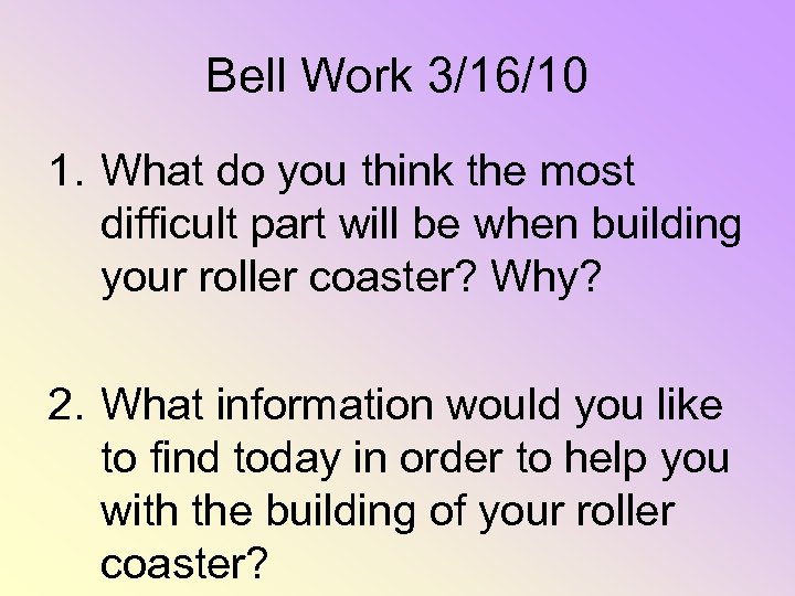 Bell Work 3/16/10 1. What do you think the most difficult part will be