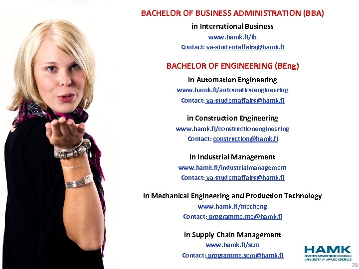 BACHELOR OF BUSINESS ADMINISTRATION (BBA) in International Business www. hamk. fi/ib Contact: va-studentaffairs@hamk. fi