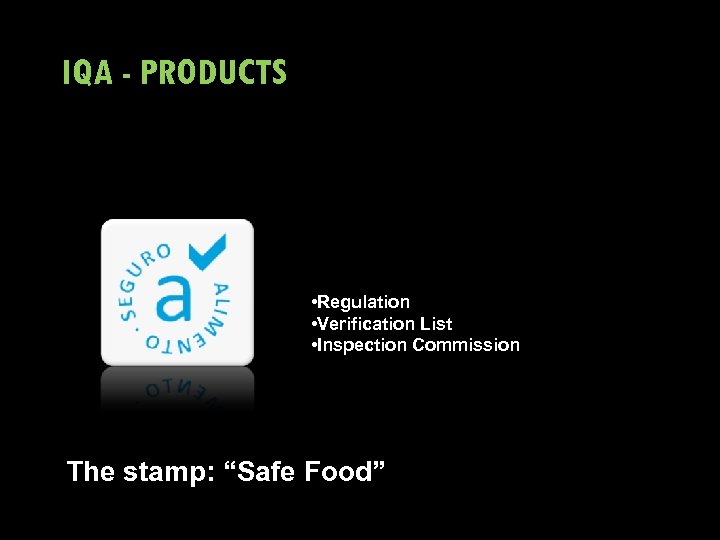 IQA - PRODUCTS • Regulation • Verification List • Inspection Commission The stamp: “Safe