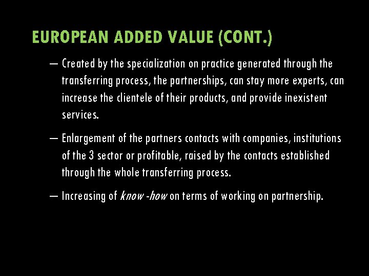 EUROPEAN ADDED VALUE (CONT. ) – Created by the specialization on practice generated through