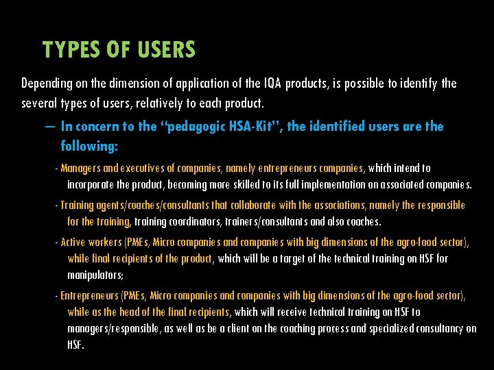 TYPES OF USERS Depending on the dimension of application of the IQA products, is