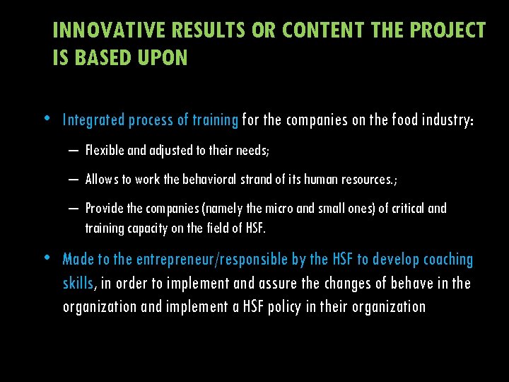 INNOVATIVE RESULTS OR CONTENT THE PROJECT IS BASED UPON • Integrated process of training