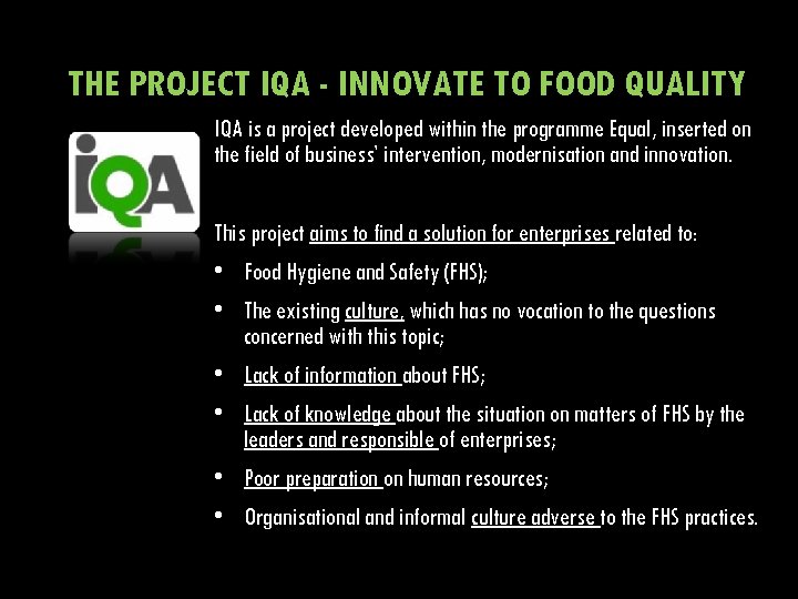 THE PROJECT IQA - INNOVATE TO FOOD QUALITY IQA is a project developed within