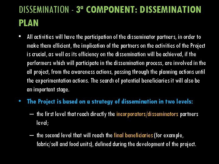 DISSEMINATION - 3ª COMPONENT: DISSEMINATION PLAN • All activities will have the participation of